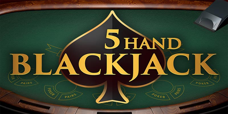 Sự Thật Gây Sốc Về 5 Hand Blackjack – Bạn Đã Biết?
